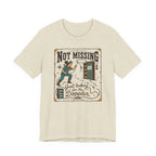 Not Missing T-Shirt