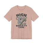 High Koala-ty Care T-Shirt