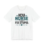 I Can't Fix Stupid T-Shirt
