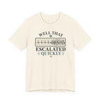 Escalated Quickly T-Shirt