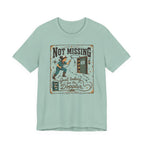 Not Missing T-Shirt