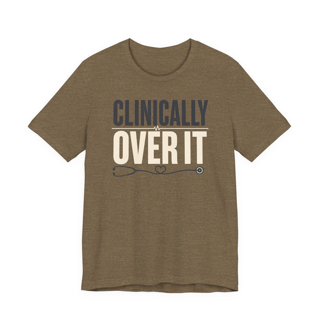 Clinically Over It T-Shirt