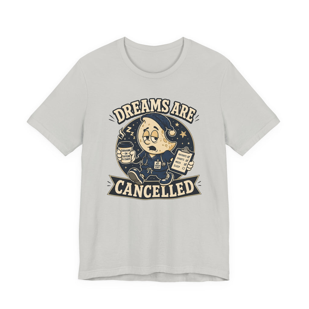Dreams Are Cancelled T-Shirt