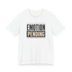 Emotion Pending T-Shirt