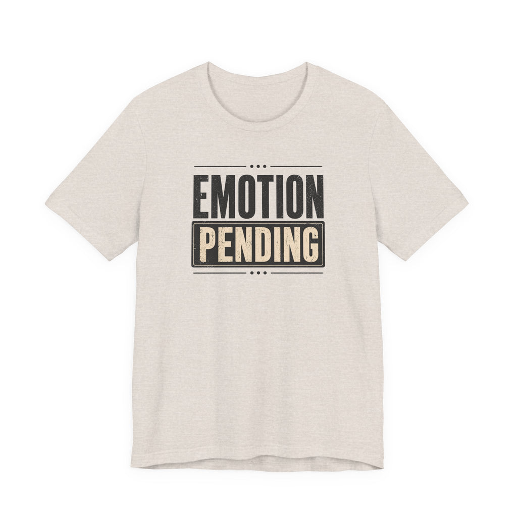 Emotion Pending T-Shirt