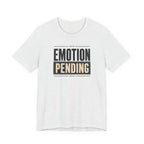 Emotion Pending T-Shirt