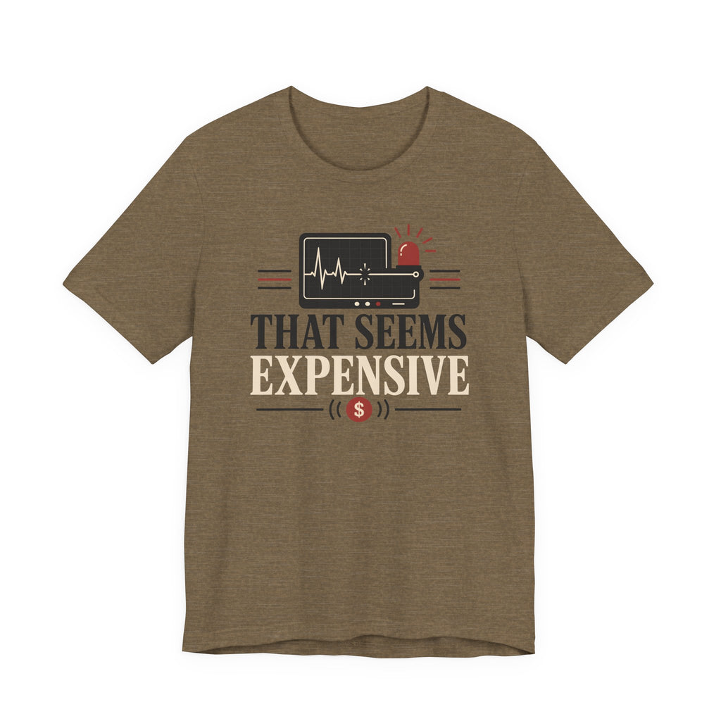 That Seems Expensive T-Shirt