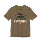 That Seems Expensive T-Shirt