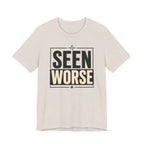 Seen Worse T-Shirt