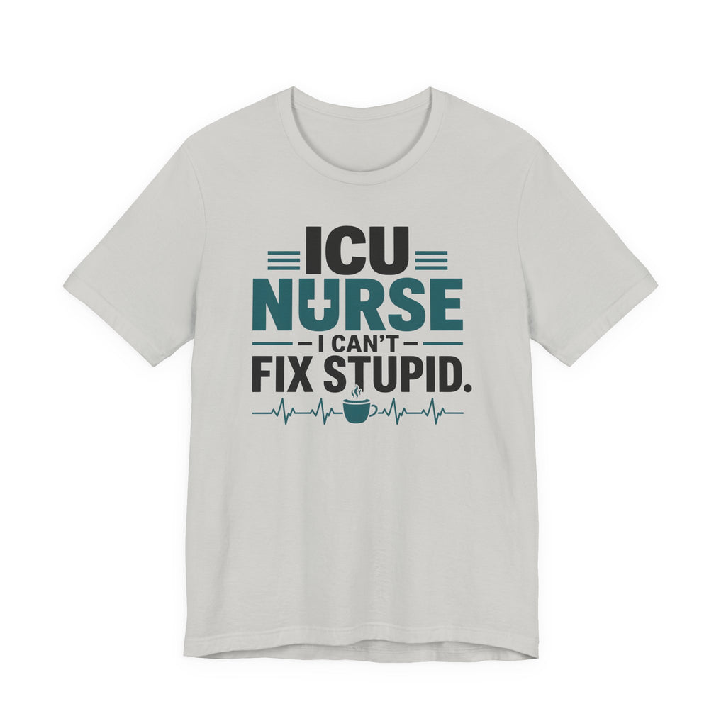I Can't Fix Stupid T-Shirt