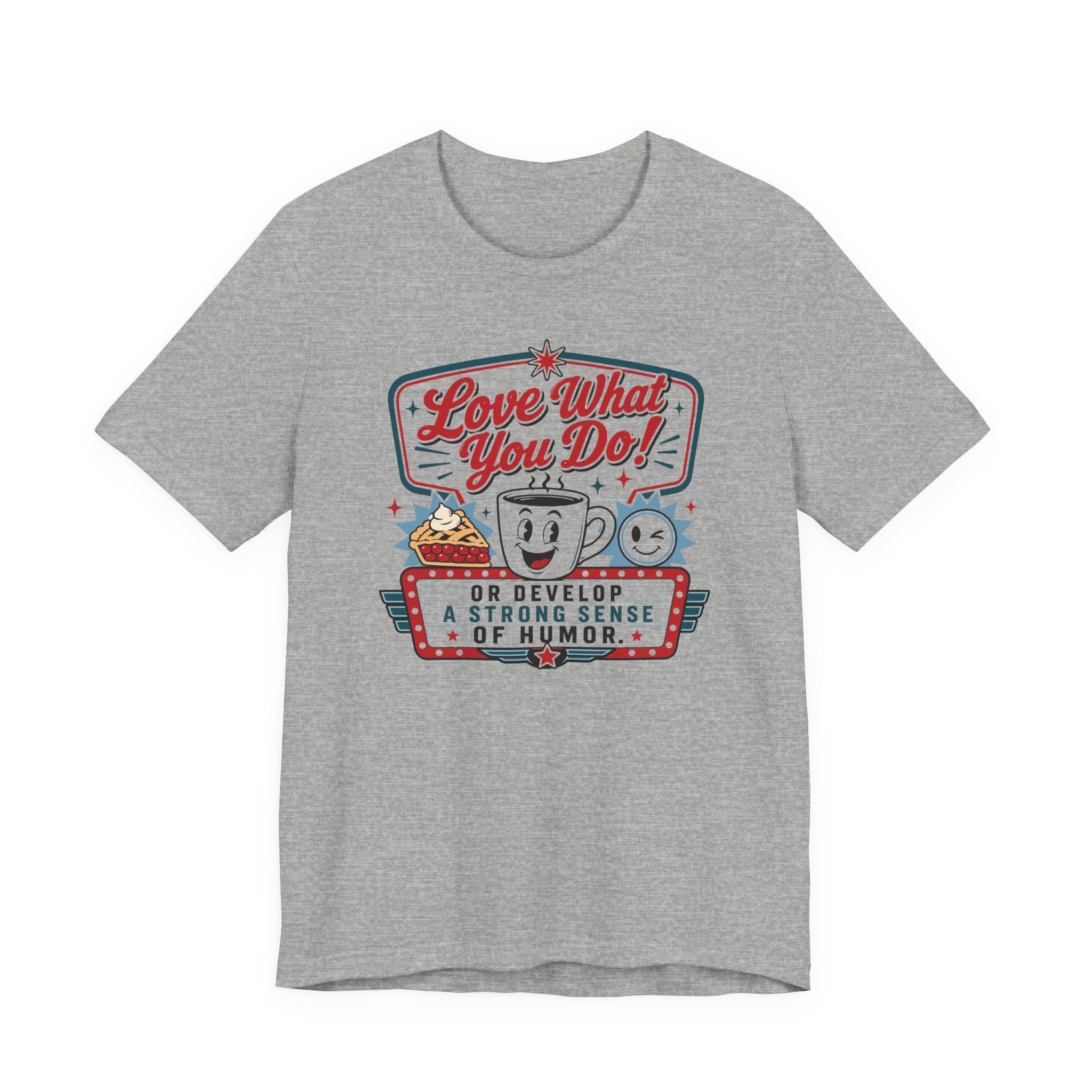 Love What You Do T-Shirt