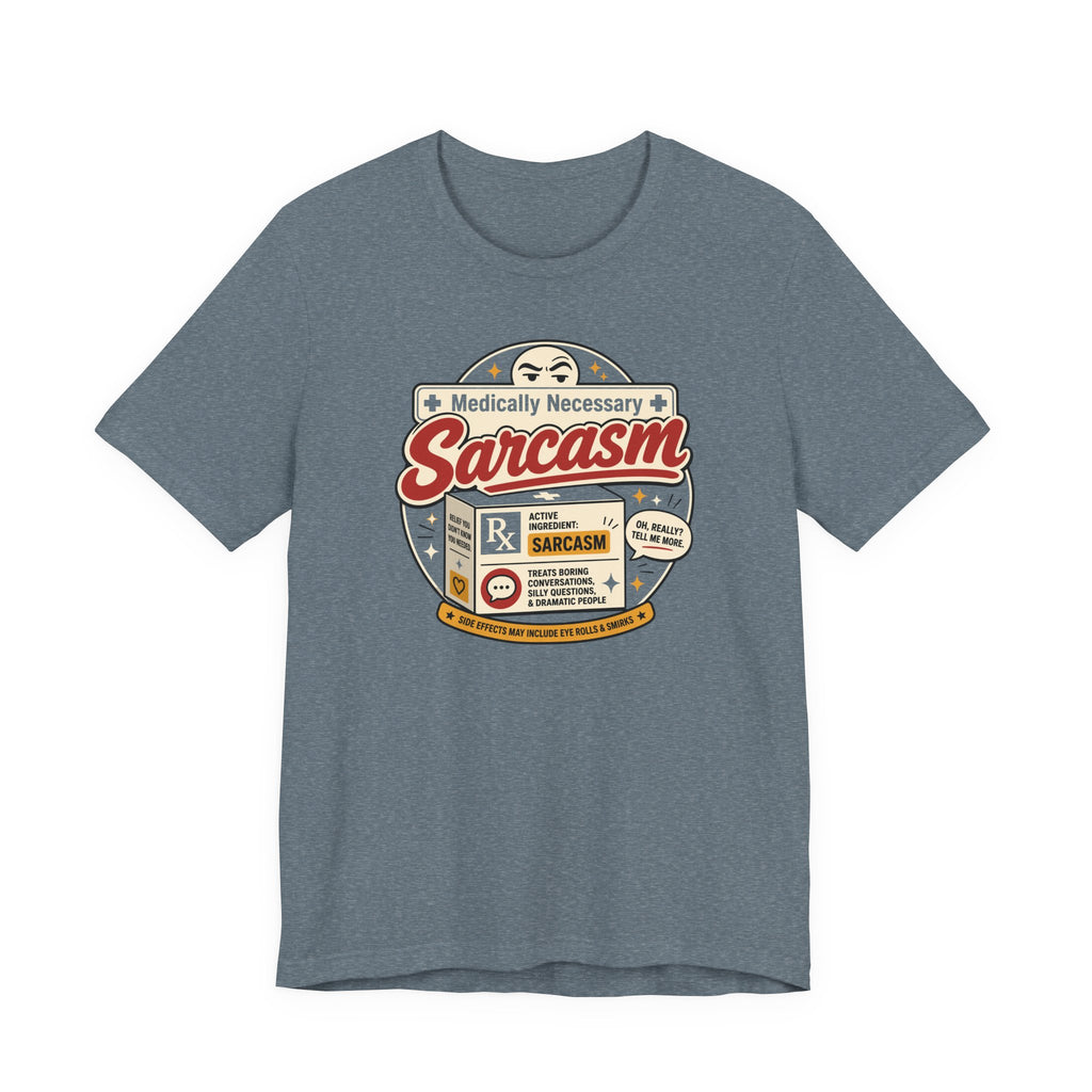 Medically Necessary Sarcasm T-Shirt