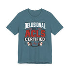 Delusional ACLS T-Shirt