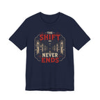 The Shift Never Ends T-Shirt