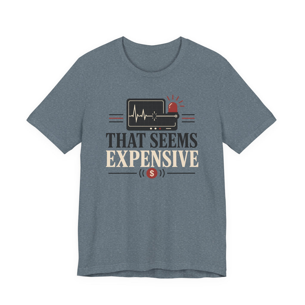 That Seems Expensive T-Shirt