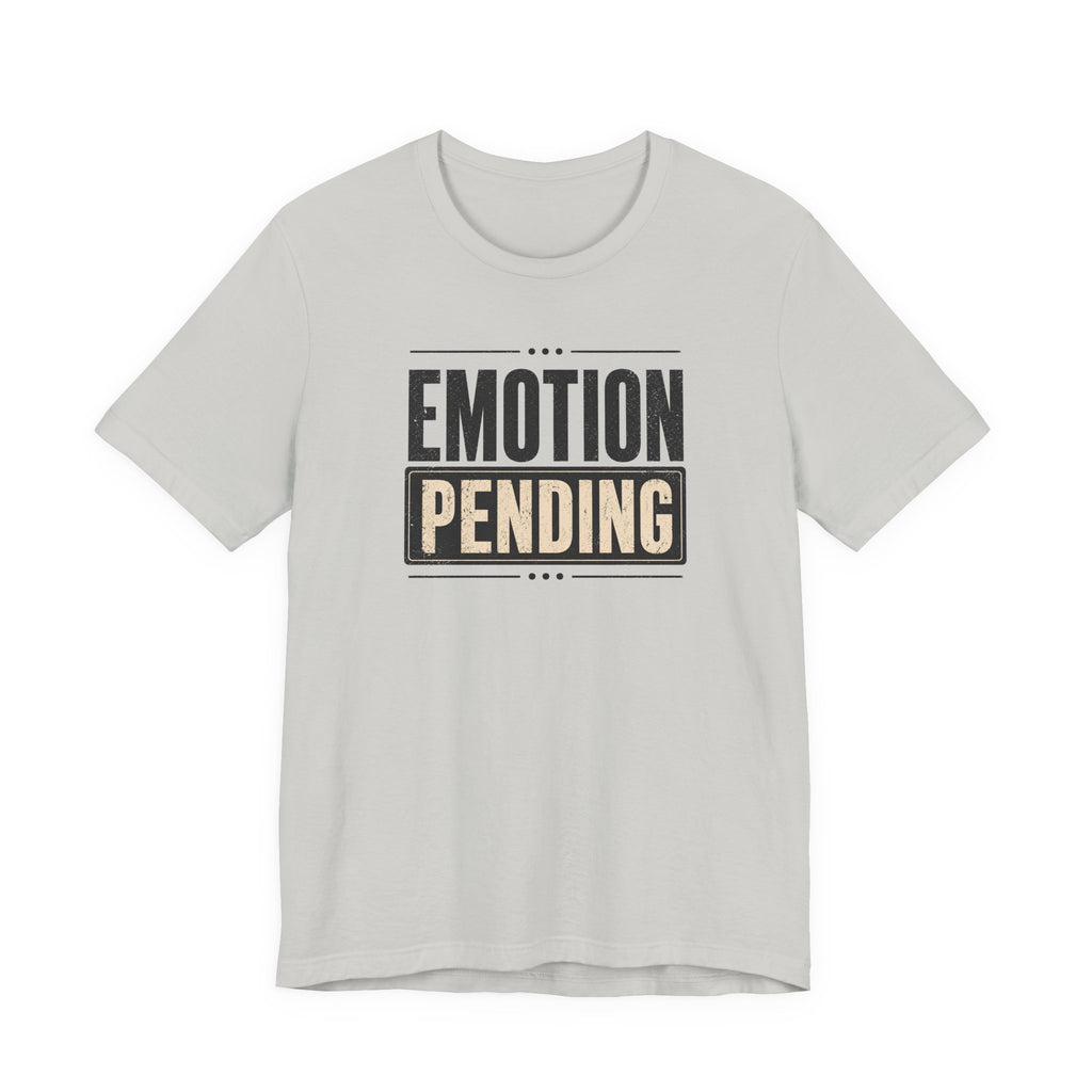 Emotion Pending T-Shirt