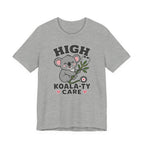 High Koala-ty Care T-Shirt