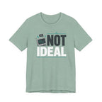 Not Ideal T-Shirt