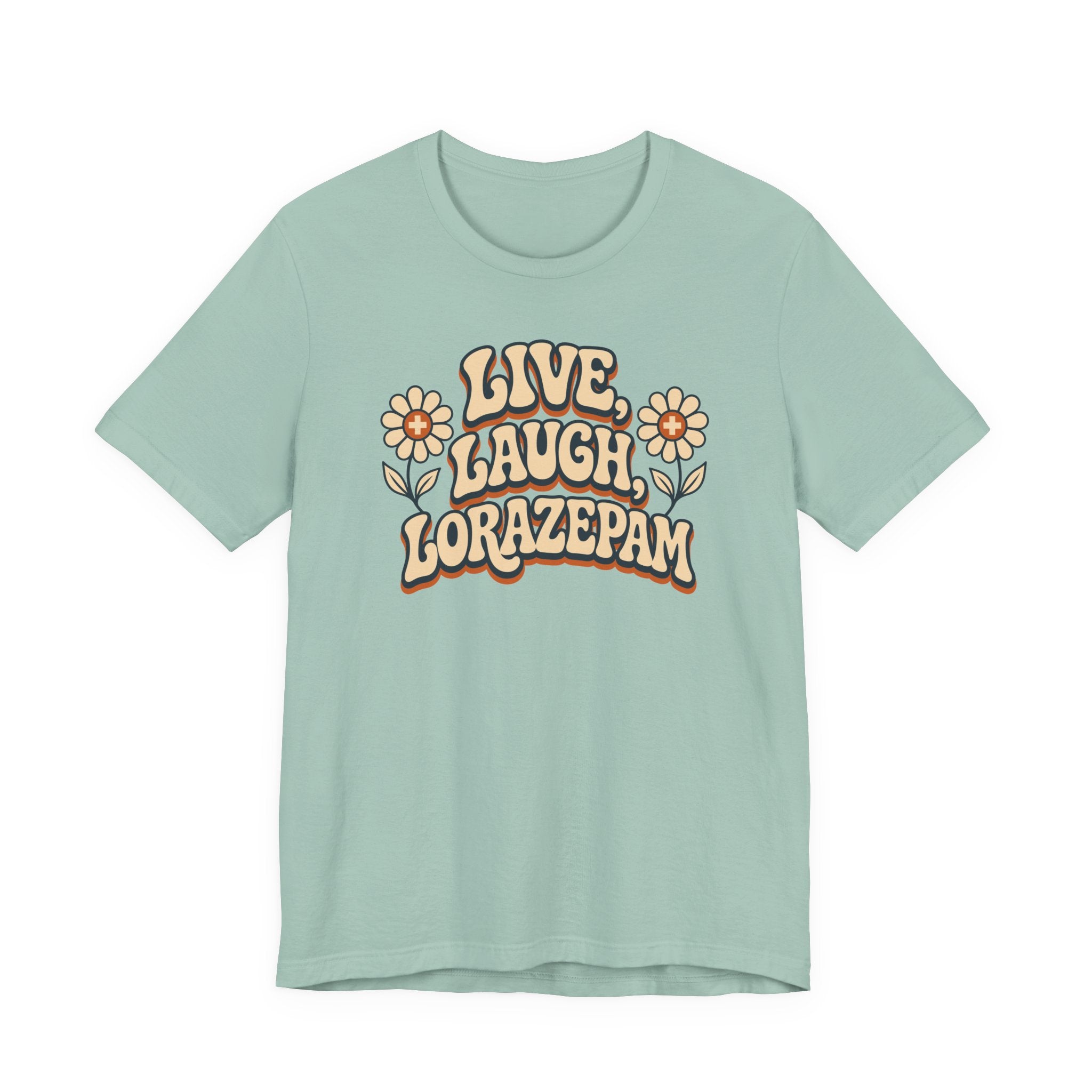 Live Laugh Lorazepam T-Shirt