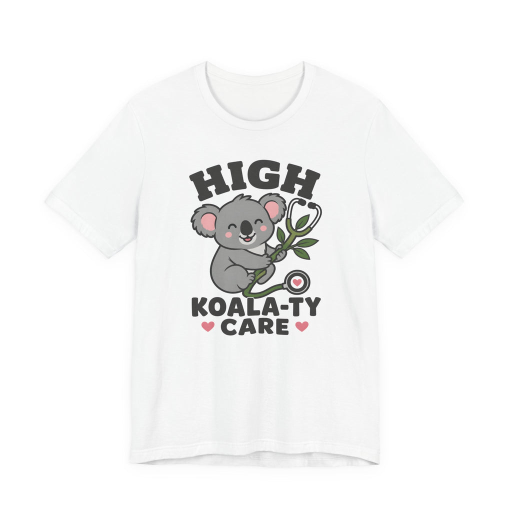 High Koala-ty Care T-Shirt