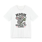 High Koala-ty Care T-Shirt