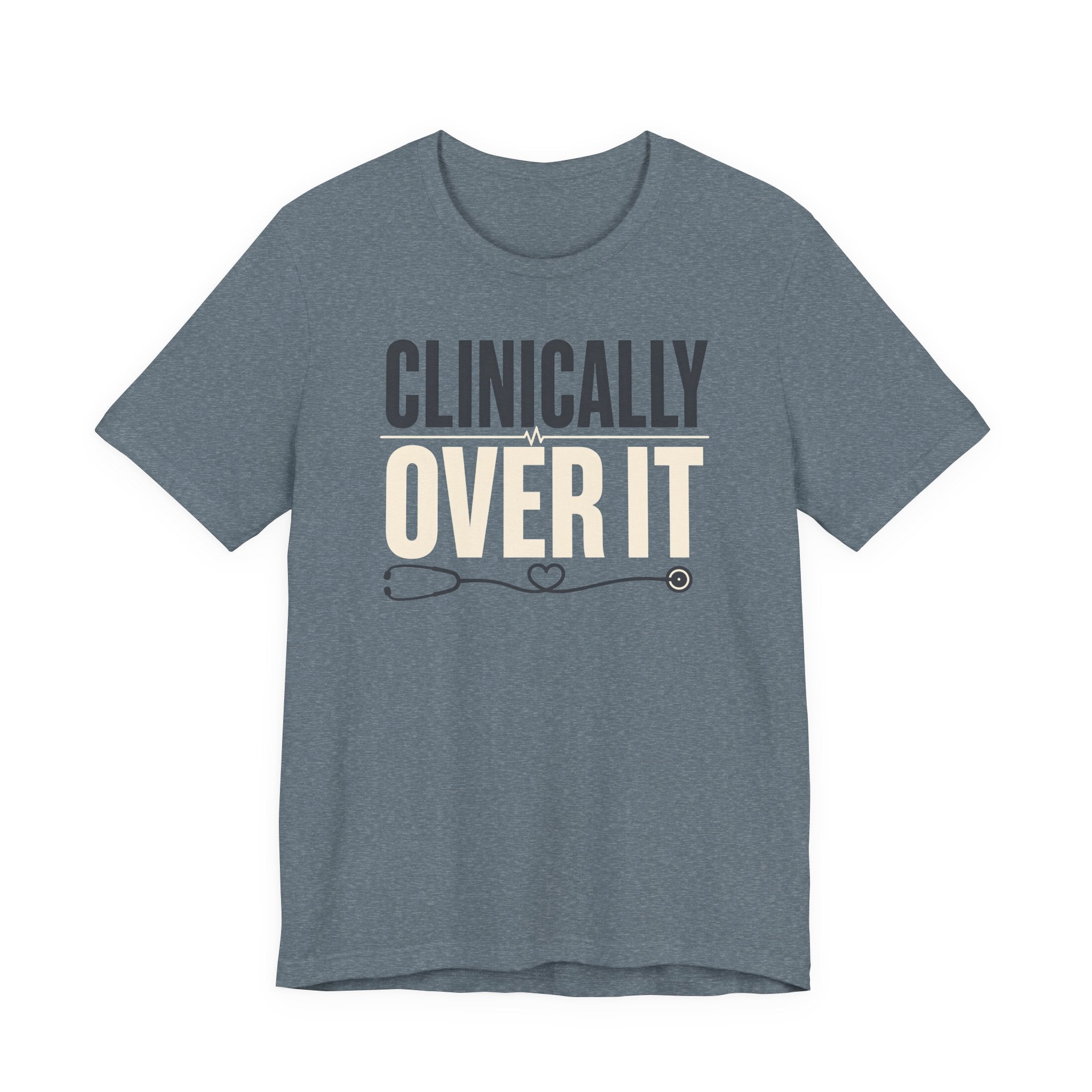Clinically Over It T-Shirt