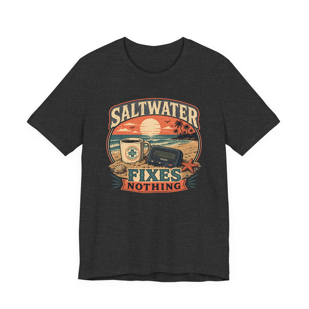Saltwater Fixes Nothing T-Shirt