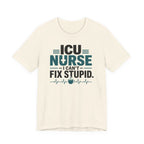 I Can't Fix Stupid T-Shirt