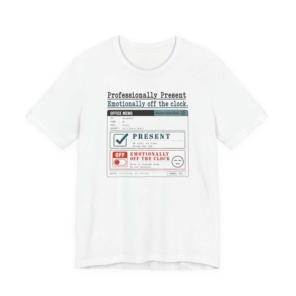 Professionally Present T-Shirt