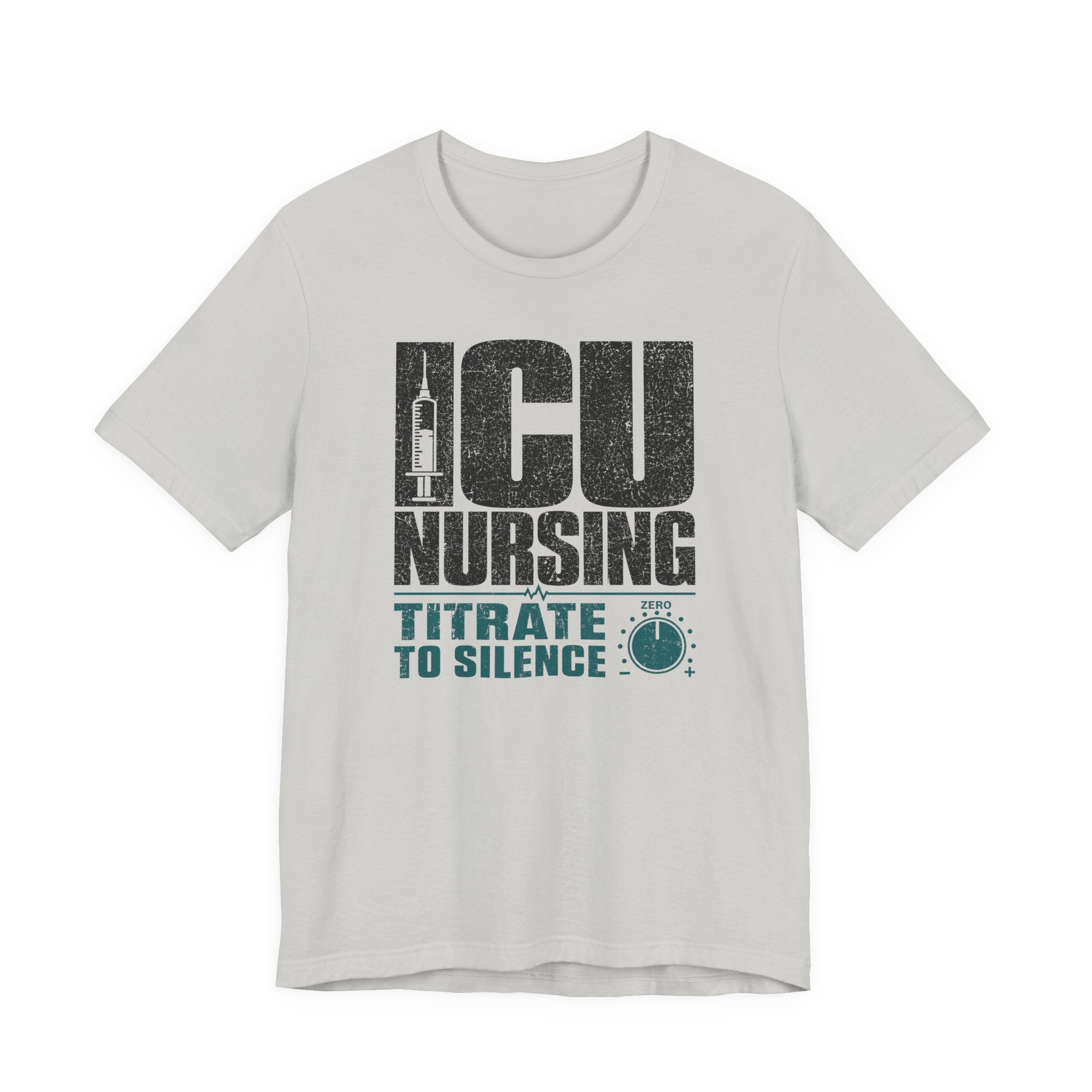 ICU Nursing Titrate to Silence T-Shirt