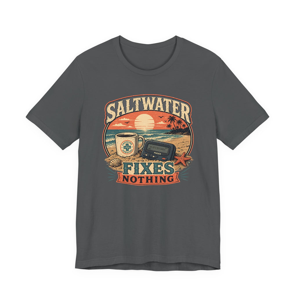 Saltwater Fixes Nothing T-Shirt
