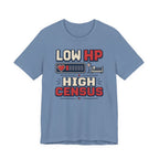 Low HP High Census T-Shirt
