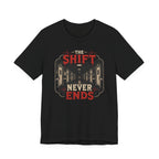 The Shift Never Ends T-Shirt