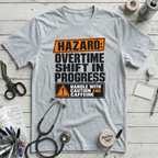 Overtime Shift in Progress T-Shirt