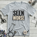 Seen Worse T-Shirt
