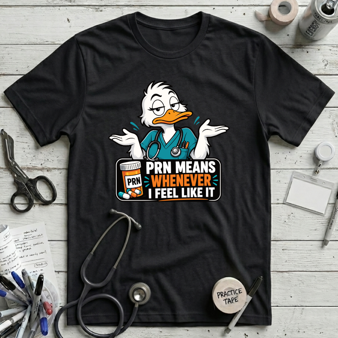 PRN Means Whenever T-Shirt