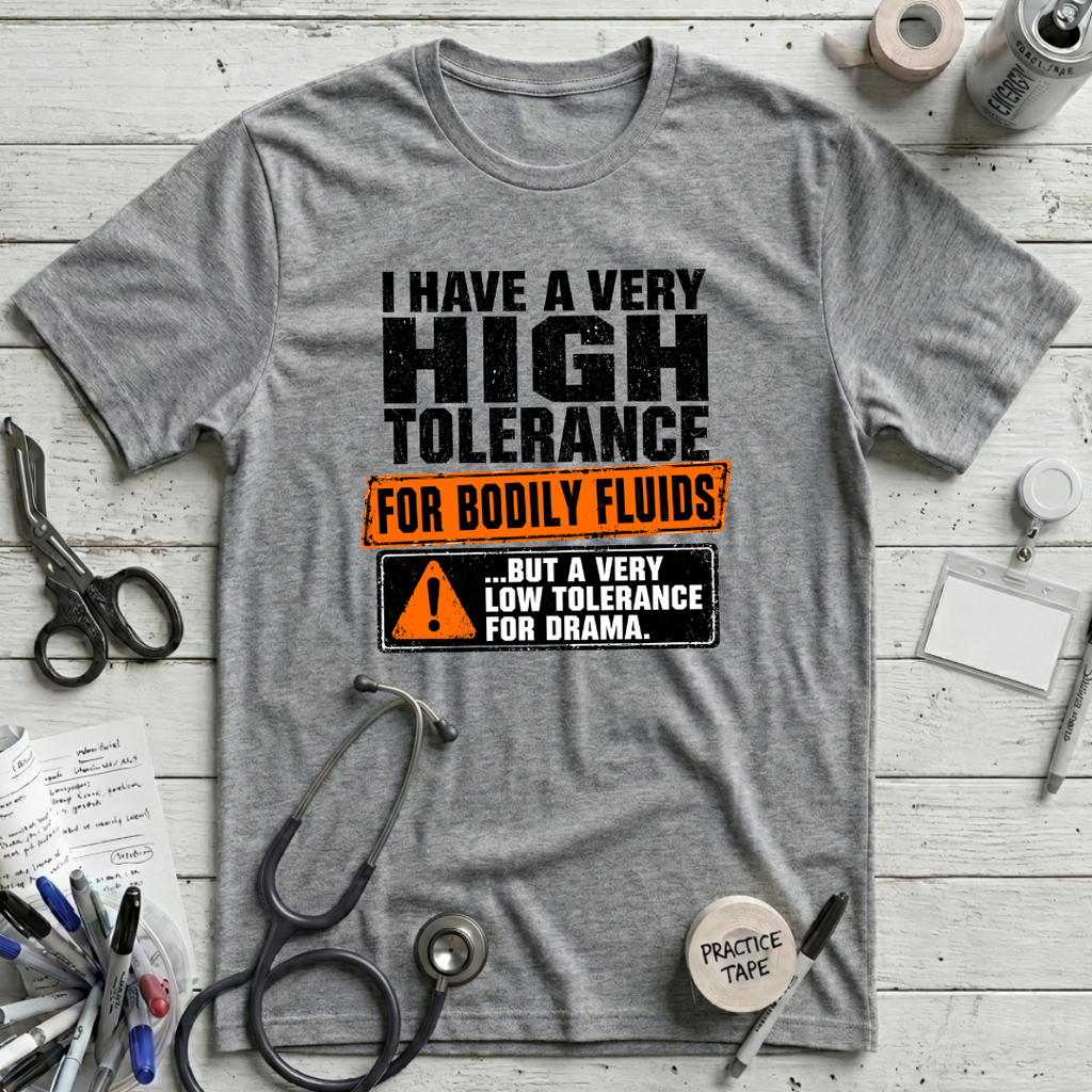 Tolerance for Bodily Fluids T-Shirt