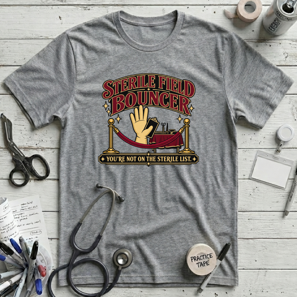 Sterile Field Bouncer T-Shirt