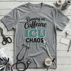 Running on Caffeine & ICU Chaos T-Shirt