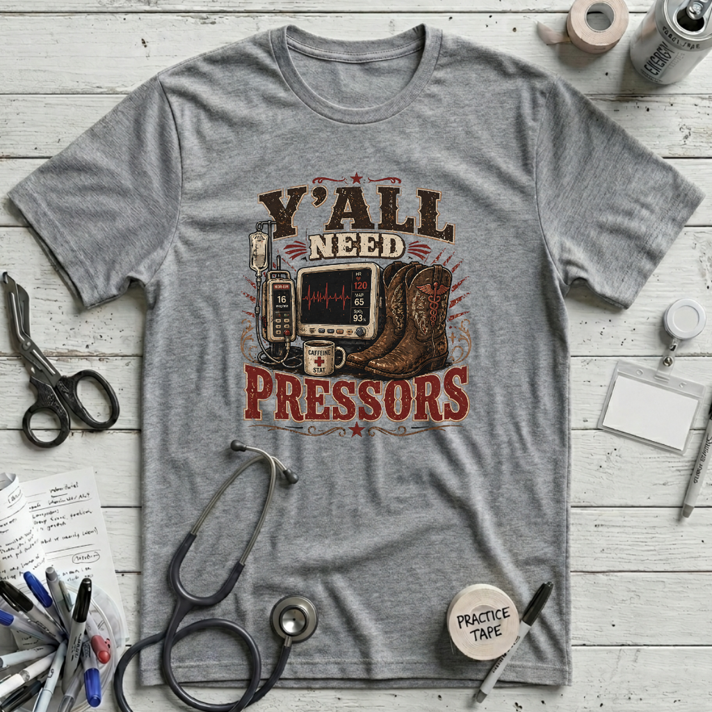 Y'all Need Pressors T-Shirt