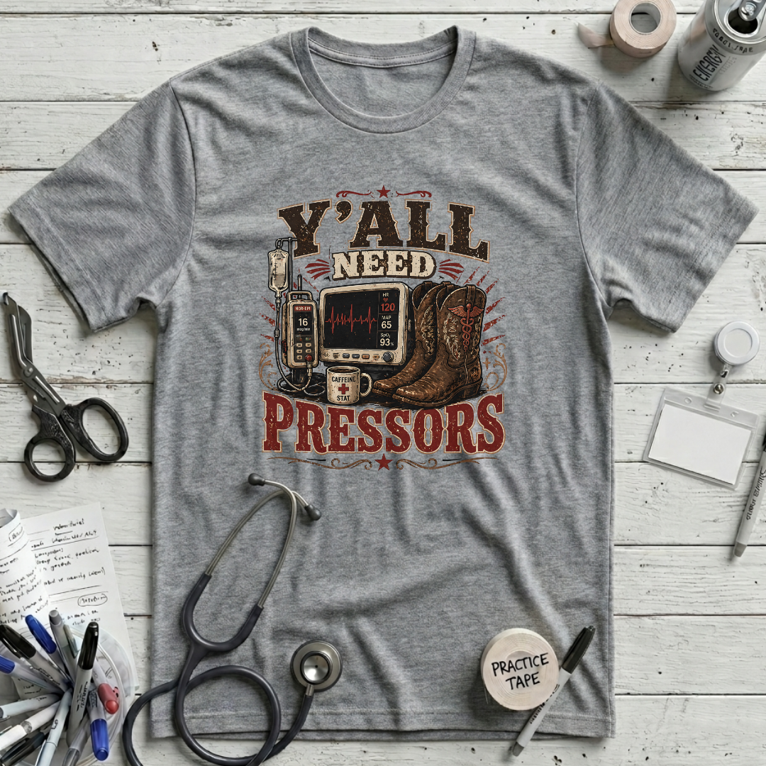 Y'all Need Pressors T-Shirt