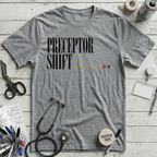 Preceptor Shift T-Shirt