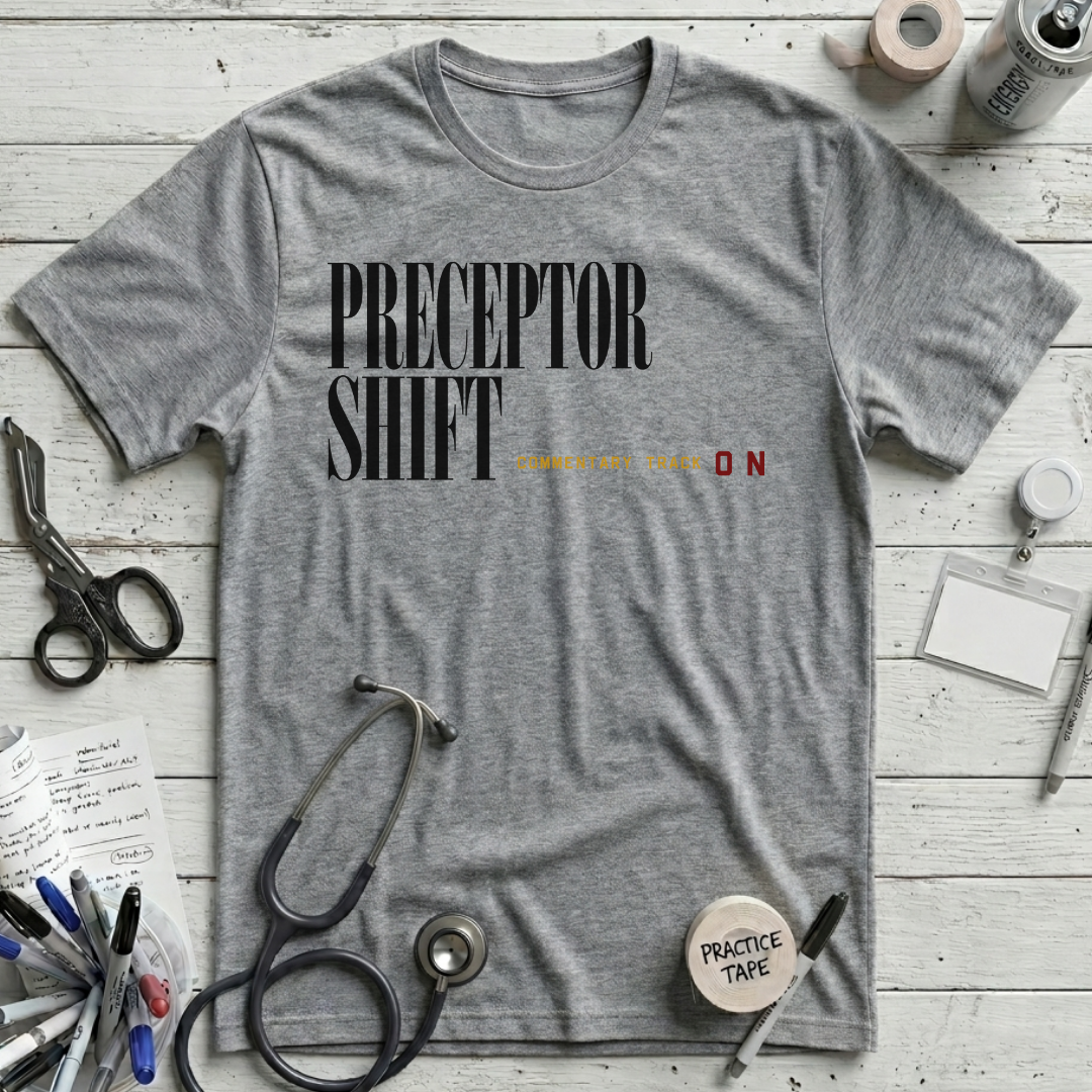 Preceptor Shift T-Shirt