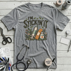 I’m Stickin’ It T-Shirt