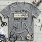 Escalated Quickly T-Shirt