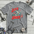 Give It a Shot! T-Shirt