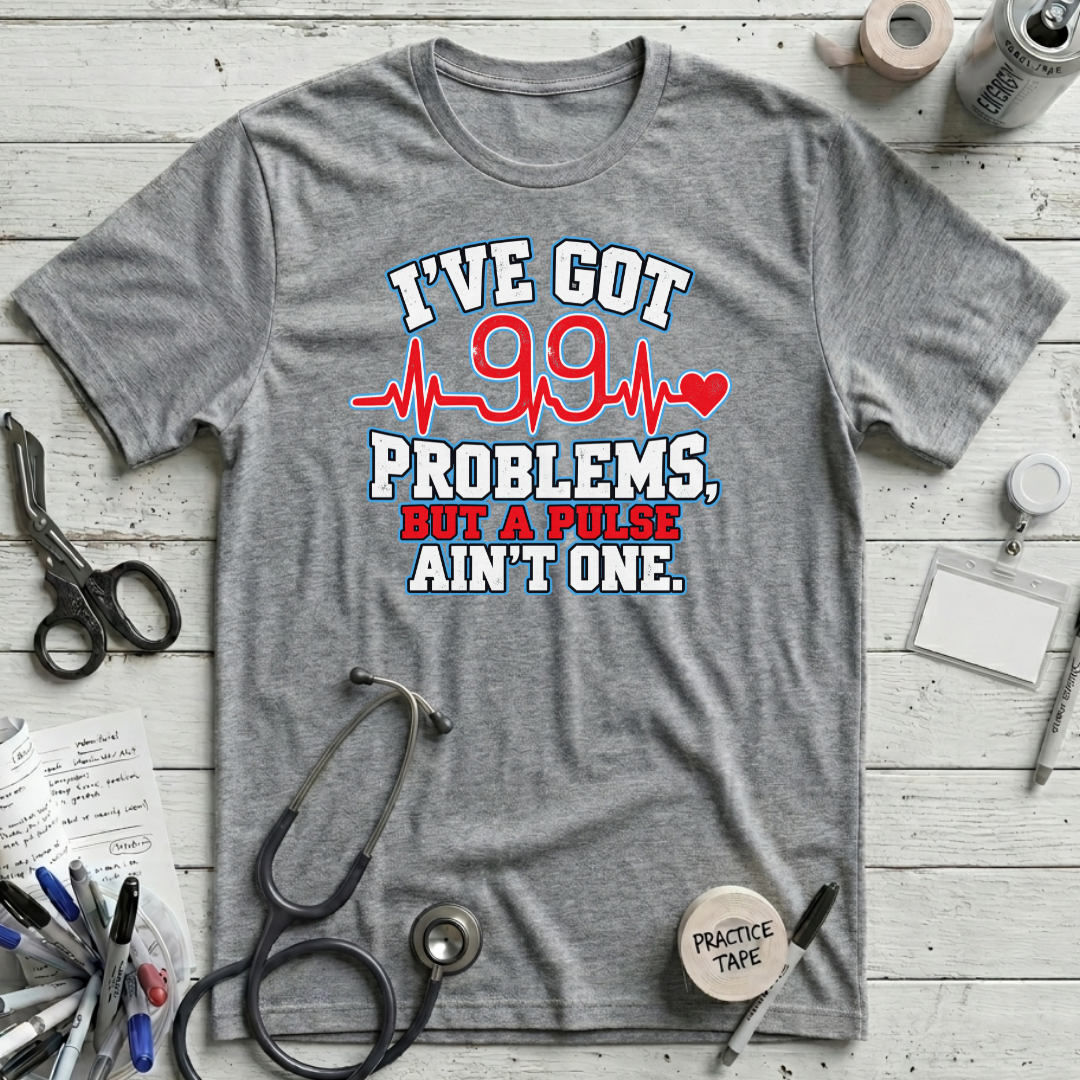 Got 99 Problems T-Shirt
