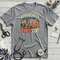 Not a Dinner Story T-Shirt