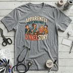 Not a Dinner Story T-Shirt