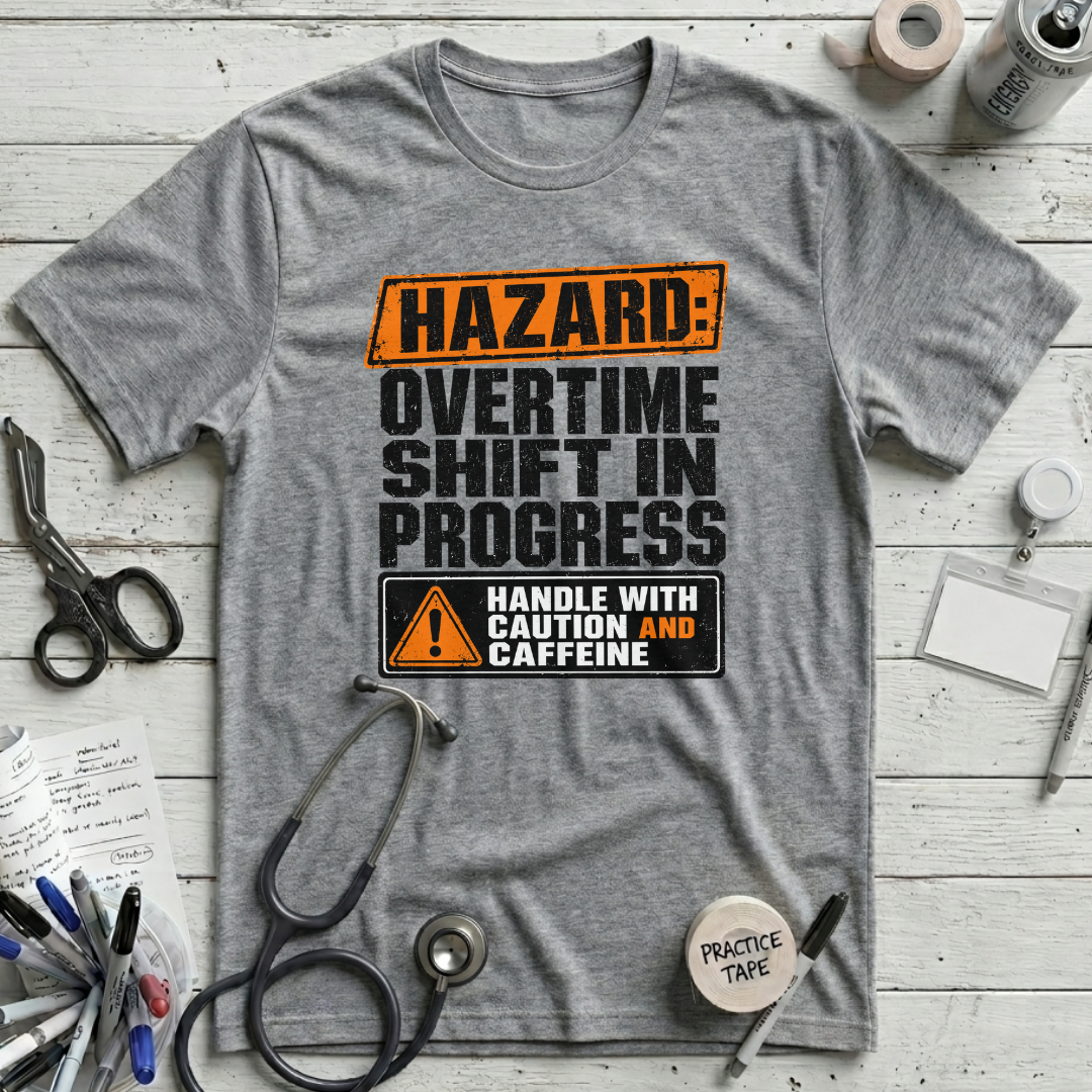 Overtime Shift in Progress T-Shirt